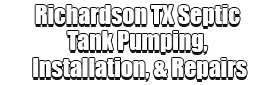 Richardson TX Septic Tank Pumping, Installation, & Repairs Logo-We offer Septic Service & Repairs, Septic Tank Installations, Septic Tank Cleaning, Commercial, Septic System, Drain Cleaning, Line Snaking, Portable Toilet, Grease Trap Pumping & Cleaning, Septic Tank Pumping, Sewage Pump, Sewer Line Repair, Septic Tank Replacement, Septic Maintenance, Sewer Line Replacement, Porta Potty Rentals, and more.